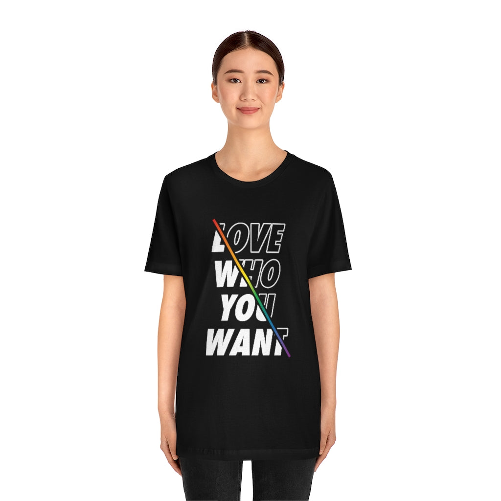 Love who you want Unisex Jersey Short Sleeve Tee