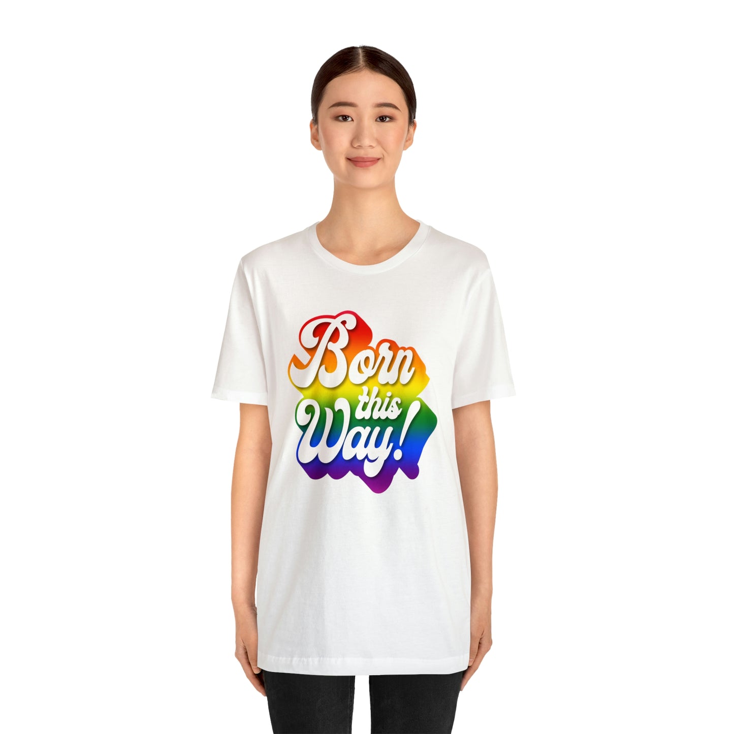 Born this way - Pride Unisex Jersey Short Sleeve Tee