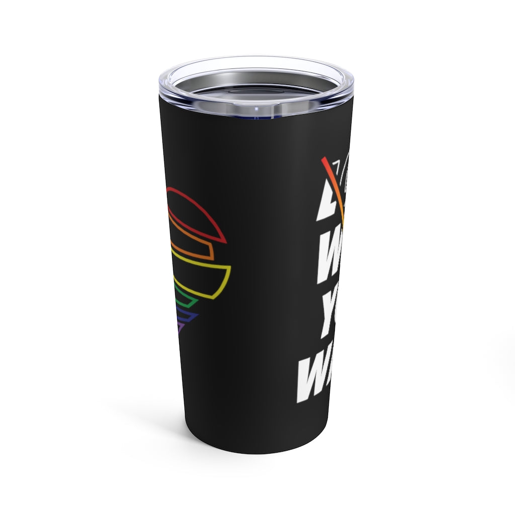 Love Who You Want Tumbler 20oz